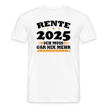 Rente 2025 Ich Muss Gar Nix Mehr - Männer T-Shirt - Weiß - Vorne - AI Model Male 178 dark (178cm)