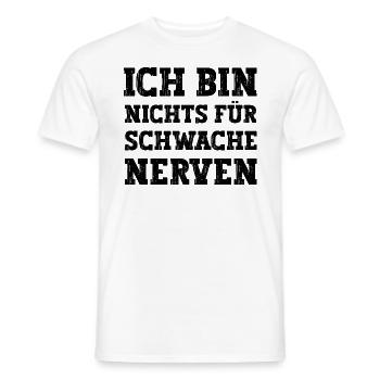 Ich bin nichts für schwache Nerven lustiger Spruch - Männer T-Shirt - Weiß - Vorne - AI Model Male 178 dark (178cm)