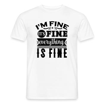 I'm Fine It's Fine Everything Is Fine - Männer T-Shirt - Weiß - Vorne - AI Model Male 178 dark (178cm)