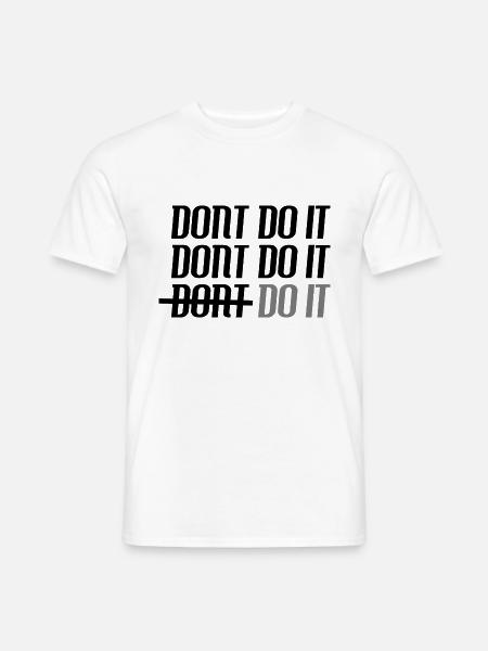 Die Wahl ist wichtig "Mach es!", Motivation, kein Bedauern - Männer T-Shirt - Weiß