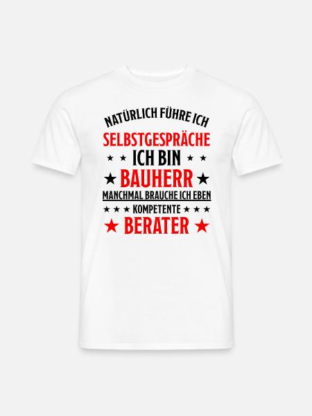Bauherr Geschenk Lustiger Spruch Hausbau Zuhause - Männer T-Shirt - Weiß