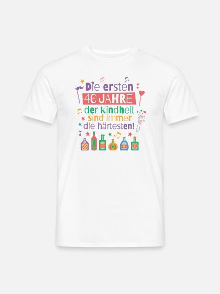 Die ersten 40 Jahre Kindheit Geburtstag Spruch - Männer T-Shirt - Weiß