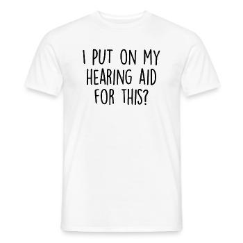 Funny Hearing Aid Deaf Awareness Sign Language - Men's T-Shirt - white - Front - AI Model Male 178 dark (178cm)