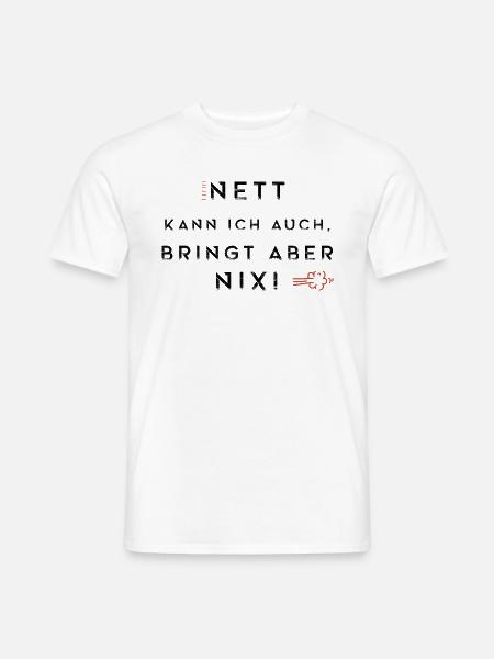 Nett Kann Ich Auch Bringt Aber Nix Fun Shirt - Männer T-Shirt - Weiß