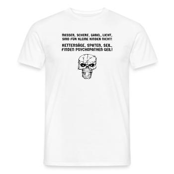 Kettensäge, Spaten, Seil finden Psychopathen geil! - Männer T-Shirt - Weiß - Vorne - AI Model Male 178 dark (178cm)