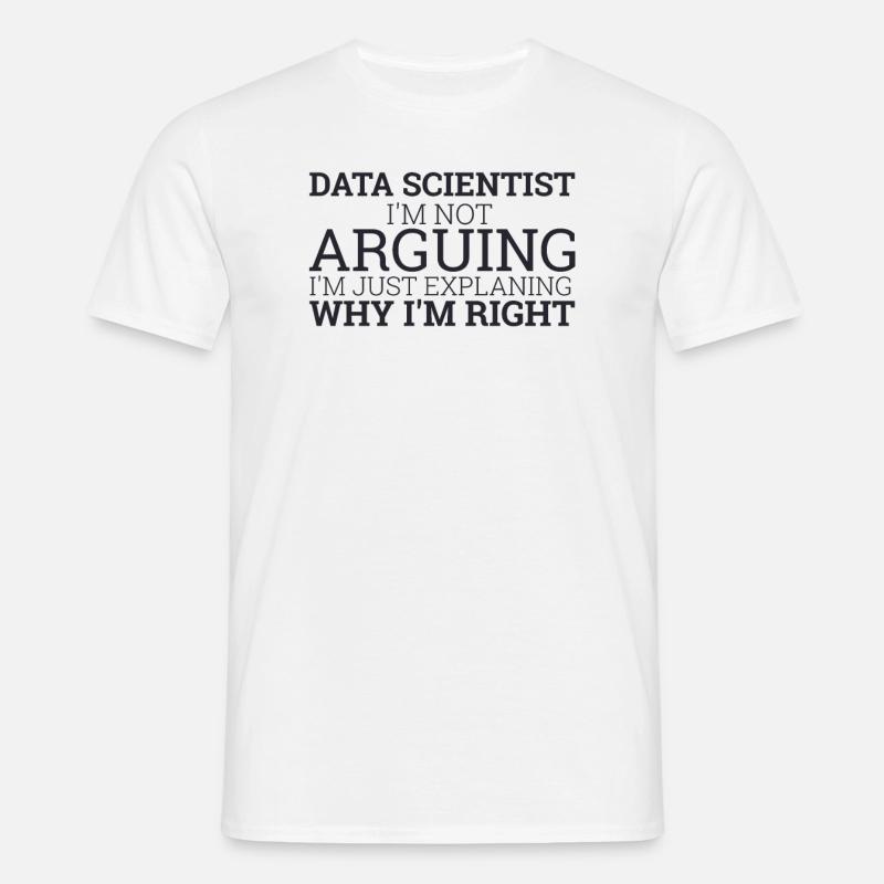 "Data Scientist Arguing | Data Scientist" - Männer T-Shirt - Weiß