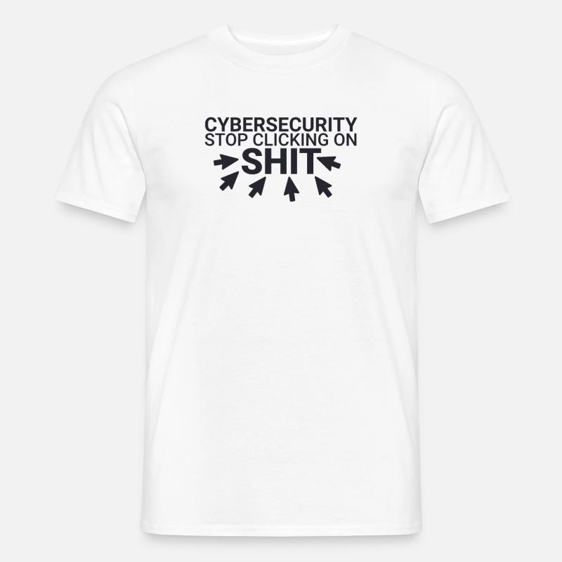 "Cybersecurity Click Shit | Cybersecurity" - Männer T-Shirt - Weiß
