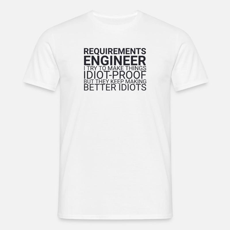 "Requirements Engineer Idiot | Engineering" - Men's T-Shirt - white