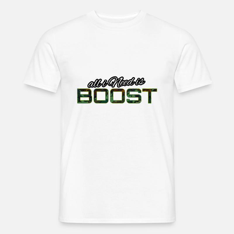 All i Need is boost - Männer T-Shirt - Weiß
