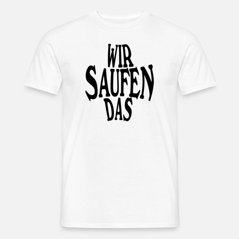 wir saufen das schwarz - Männer T-Shirt - Weiß