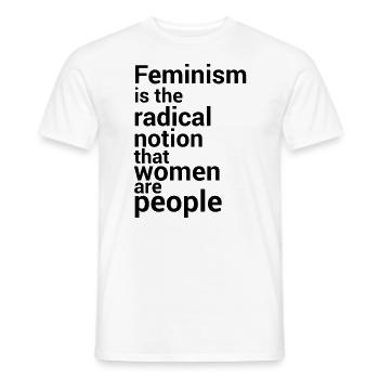 Feminism is the radical notion that women - Men's T-Shirt - white - Front - AI Model Male 178 dark (178cm)