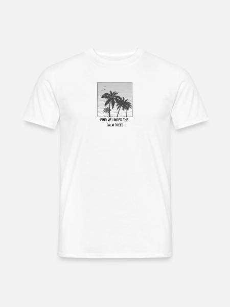 find me under the palm trees Shirt - Männer T-Shirt - Weiß