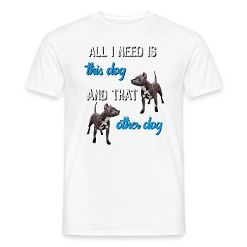 All I need is this dog and that other dog - Men's T-Shirt - white - Front - AI Model Male 178 dark (178cm)