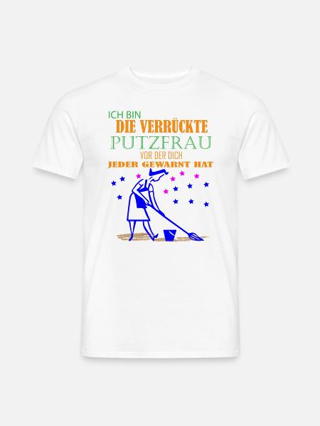 Die Verrückte Putzfrau Shirt - Hausfrau Geschenk - Männer T-Shirt - Weiß
