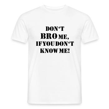 Don't bro me... - Männer T-Shirt - Weiß - Vorne - AI Model Male 178 dark (178cm)