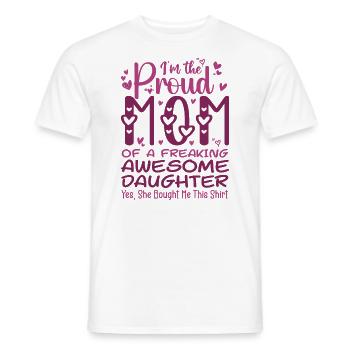 I'm A Proud Mom Of A Freaking Awesome Daughter - Men's T-Shirt - white - Front - AI Model Male 178 dark (178cm)