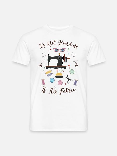 It`s Not Hoarding If It`s Fabric Nähen Schneidern - Männer T-Shirt - Weiß