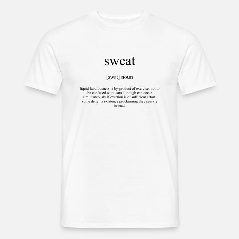 Sweat (Schweiß) Definition Dictionary - Männer T-Shirt - Weiß