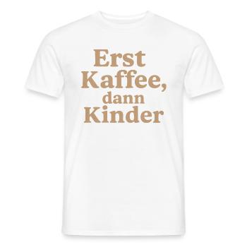 Erst Kaffee, DannKinder (milchkaffee) - Männer T-Shirt - Weiß - Vorne - AI Model Male 178 dark (178cm)
