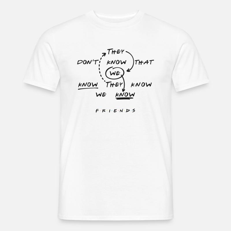 Friends They Don't Know That We Know - Männer T-Shirt - Weiß