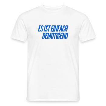 es ist einfach demütigend - Männer T-Shirt - Weiß - Vorne - AI Model Male 178 dark (178cm)