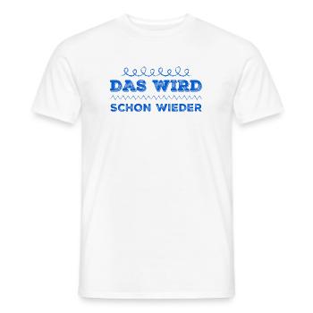 das wird schon wieder - Männer T-Shirt - Weiß - Vorne - AI Model Male 178 dark (178cm)