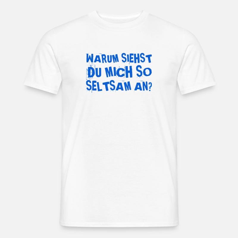 dein Blick ist seltsam - Männer T-Shirt - Weiß