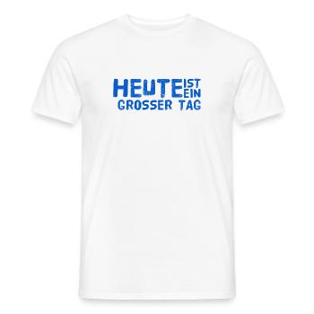heute ist ein wichtiger Tag - Männer T-Shirt - Weiß - Vorne - AI Model Male 178 dark (178cm)