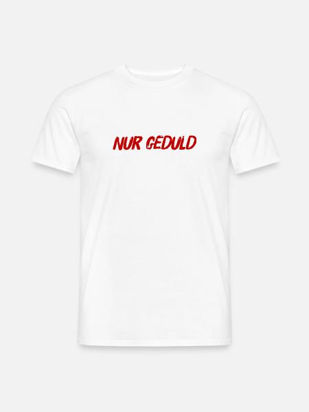 sei geduldig - Männer T-Shirt - Weiß