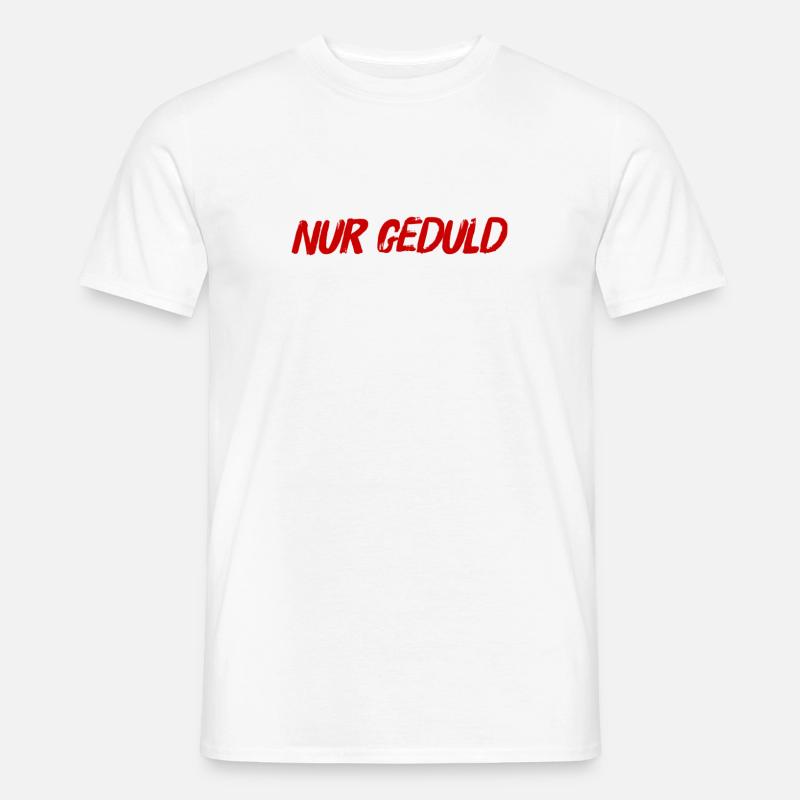 sei geduldig - Männer T-Shirt - Weiß