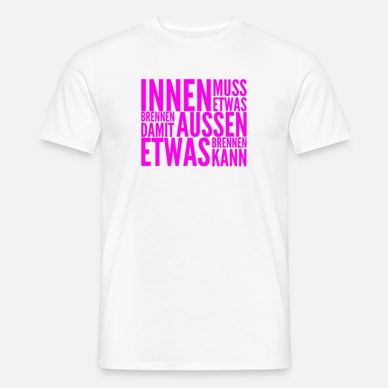 in mir brennt es - Männer T-Shirt - Weiß