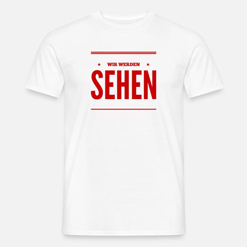 wir werden sehen - Männer T-Shirt - Weiß