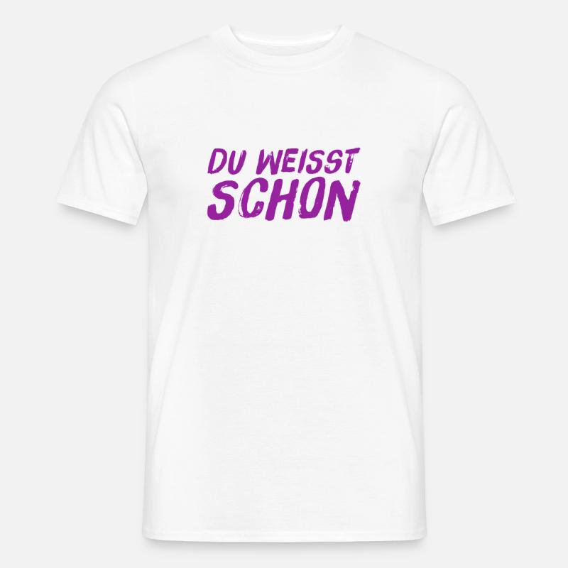 du weißt was ich sagen will - Männer T-Shirt - Weiß