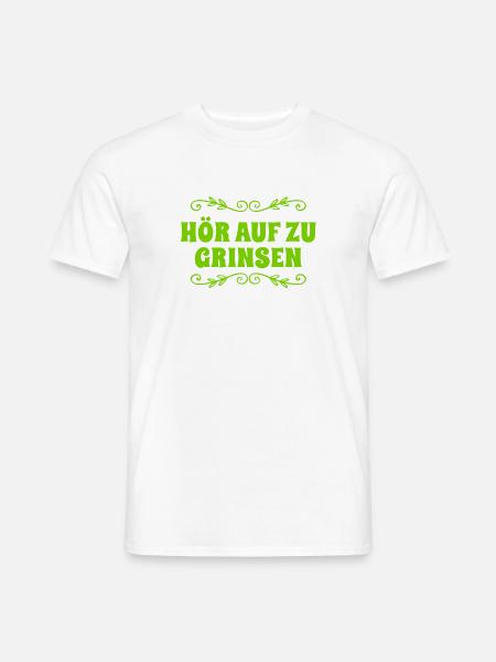 hör auf zu grinsen - Männer T-Shirt - Weiß