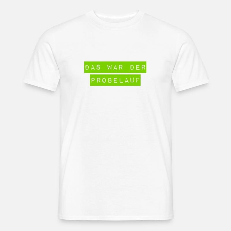 das war der Probelauf - Männer T-Shirt - Weiß