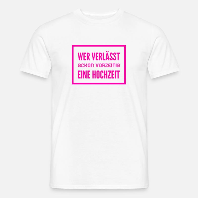 verlasse nie ein Hochzeit - Männer T-Shirt - Weiß