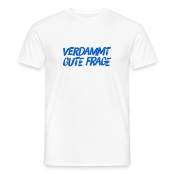 das ist eine gute Frage - Männer T-Shirt - Weiß - Vorne - AI Model Male 178 dark (178cm)