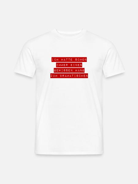 der Hang zur Dramatik - Männer T-Shirt - Weiß