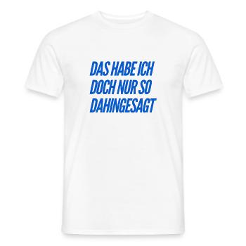 das habe ich nur so dahingesagt - Männer T-Shirt - Weiß - Vorne - AI Model Male 178 dark (178cm)