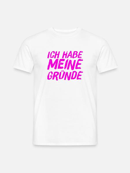 ich habe Gründe - Männer T-Shirt - Weiß