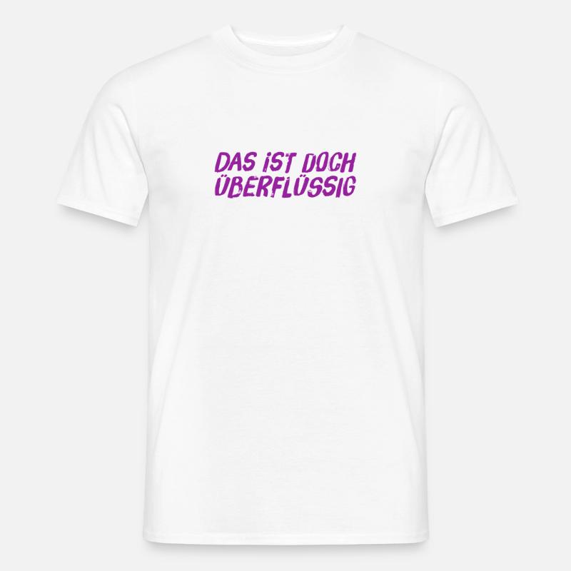wer braucht das? - Männer T-Shirt - Weiß