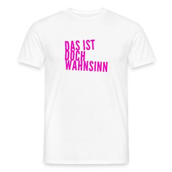 einfach nur verrückt - Männer T-Shirt - Weiß - Vorne - AI Model Male 178 dark (178cm)