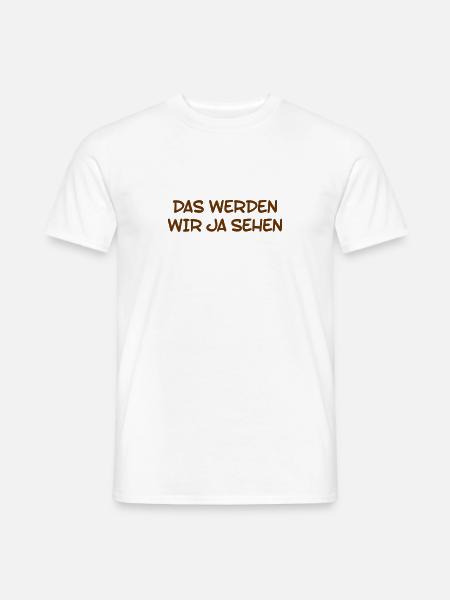 das werden wir ja sehen - Männer T-Shirt - Weiß