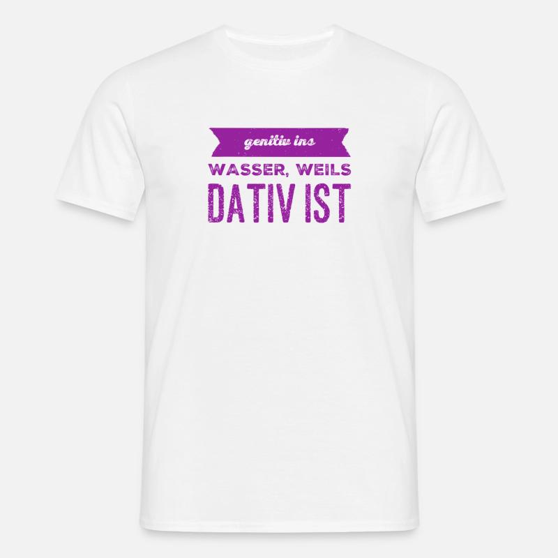 weils Dativ ist - Männer T-Shirt - Weiß
