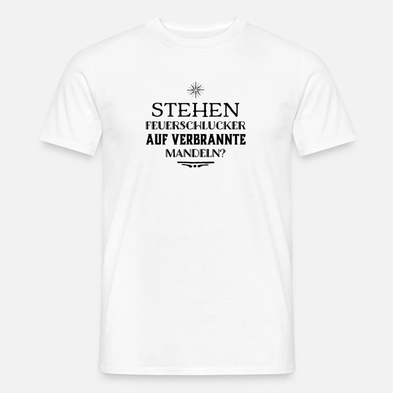 mögen Feuerschlucker verbrannte Mandeln? - Männer T-Shirt - Weiß