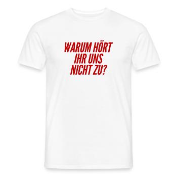 Why don't you listen to us? - Men's T-Shirt - white - Front - AI Model Male 178 dark (178cm)
