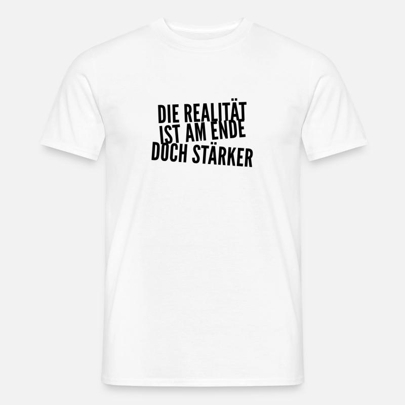 die Wirklichkeit ist stark - Männer T-Shirt - Weiß