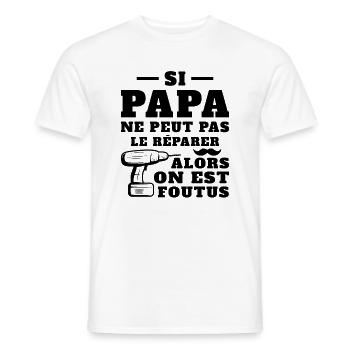 Si papa ne peut pas réparer alors on est foutus - T-shirt homme - blanc - Devant - AI Model Male 178 dark (178cm)