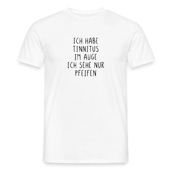 Ich habe Tinnitus im Auge - Männer T-Shirt - Weiß - Vorne - AI Model Male 178 dark (178cm)