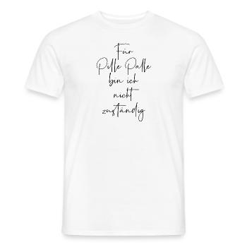Für pille palle bin ich nicht zuständig - Männer T-Shirt - Weiß - Vorne - AI Model Male 178 dark (178cm)